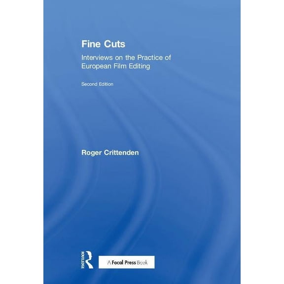 Fine Cuts: Interviews on the Practice of European Film Editing, (Hardcover)