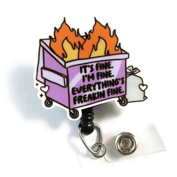 Its Fine Im Fine Badge Reel  Funny ID Clip for Nurses, Office Staff, Charge Nurse, Dumpster Fire Gift | Scrapheart
