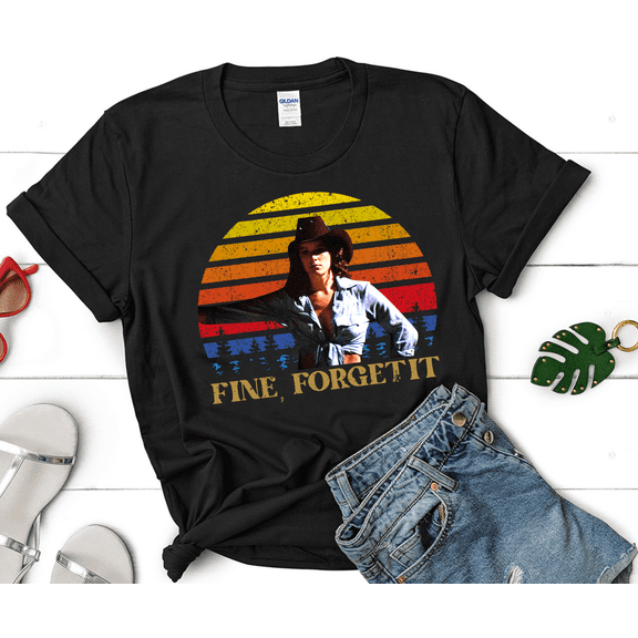 Fine, Forget It Vintage T-Shirt, Urban Cowboy Shirt, Urban Cowboy Movies Shirt, For Cowboy Lover Shirt, Sissy Cowboy Shirt