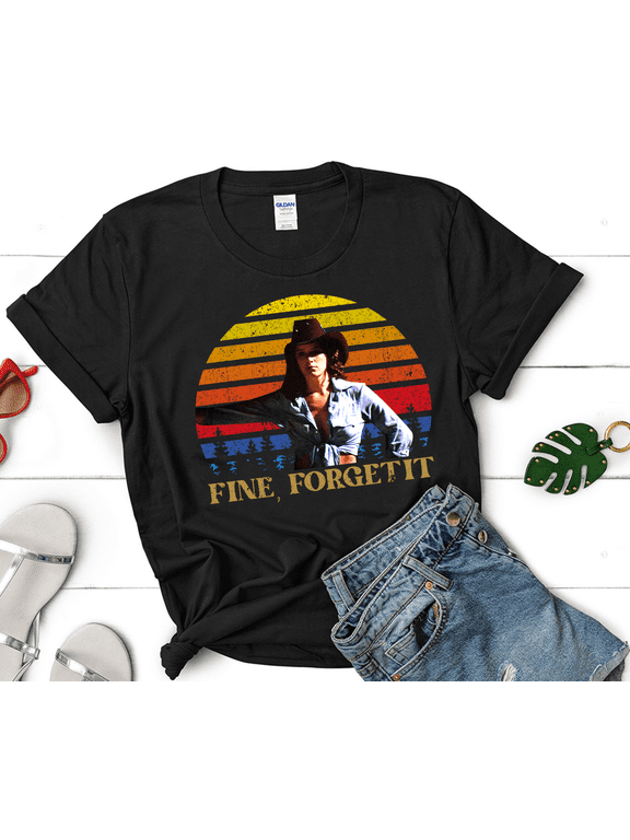 Fine, Forget It Vintage T-Shirt, Urban Cowboy Shirt, Urban Cowboy Movies Shirt, For Cowboy Lover Shirt, Sissy Cowboy Shirt