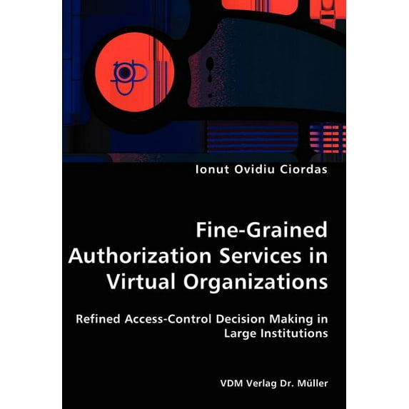 Fine-Grained Authorization Services in Virtual Organizations (Paperback)