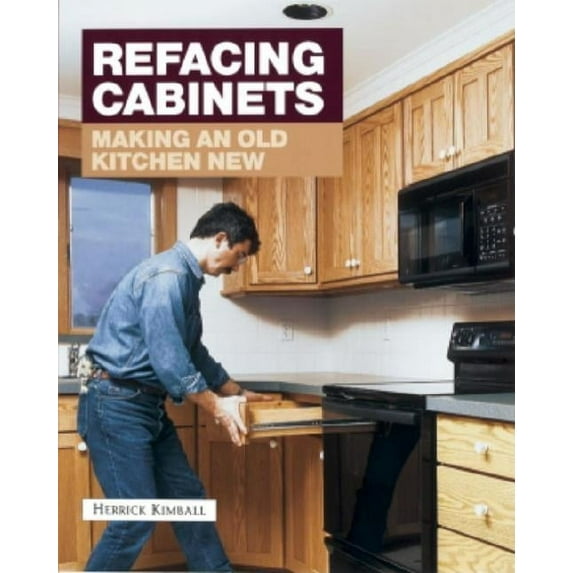 Refacing Cabinets : Making an Old Kitchen New (Paperback)