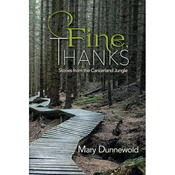 Fine, Thanks: Stories from the Cancerland Jungle, (Paperback)