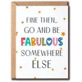 thumbnail image 1 of Fine Then Go And Be Fabulous Somewhere Else Card - Happy Retirement Card - Fun Goodbye - Farewell - Humor Greeting - Colleagues$$Office, 1 of 8