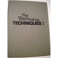 thumbnail image 1 of Pre-Owned Fine Woodworking Techniques 2: Practical information about cabinetmaking, the workshop, tools and finishing wood, taken from issues Nos. 8 through 13... (Hardcover) 0918804094 9780918804099, 1 of 1