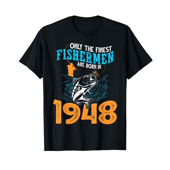 Finest Fishermen are born in 1948 Fisherman T-Shirt