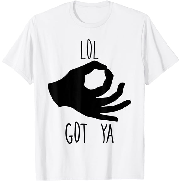 Finger Circle Game Lol Got Ya You Looked T-Shirt mens t shirt，white，women，funny，misfits，men，journey，t-shirt