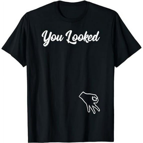 Finger Circle Game Shirt Funny Made You Look Tempting Hole T-Shirt