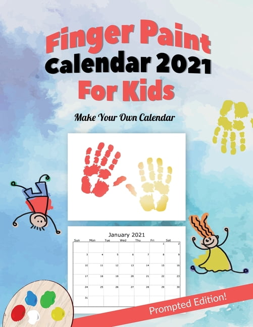 Finger Paint Calendar For Kids Prompted And Large Edition 2021 : A Large 8.5 finger-paint-calendar-for-kids-prompted-and-large-edition-2021-a-large-8-5-x-11-make-your-own-finger-paint-calendar-for-kids-paperback-walmart-com
