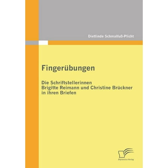Fingerbungen - die Schriftstellerinnen Brigitte Reimann und Christine Brckner in ihren Briefen