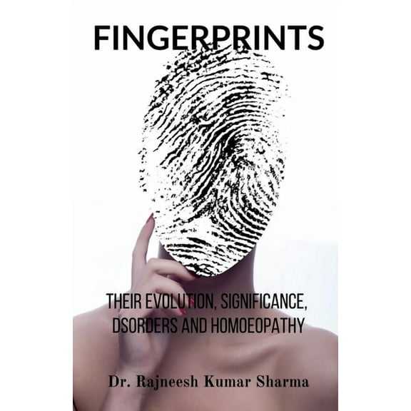 Fingerprints: Their Evolution, Significance, Disorders and Homoeopathy, (Paperback)