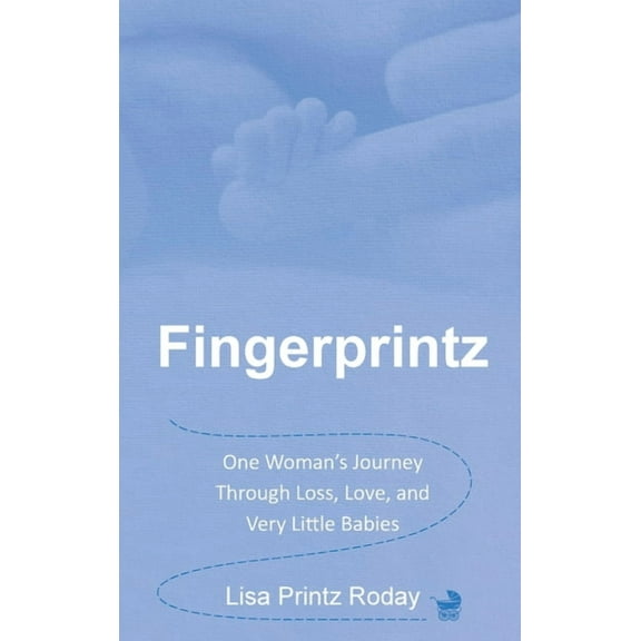 Fingerprintz: One Woman's Journey Through Loss, Love, and Very Little Babies, (Hardcover)