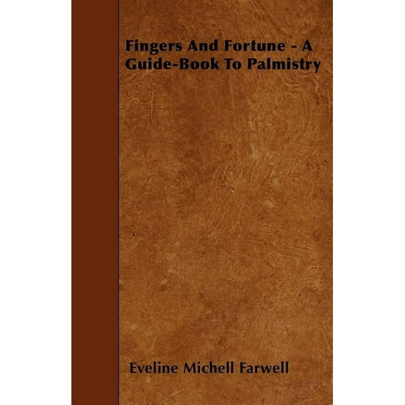 Fingers and Fortune - A Guide-Book to Palmistry, (Paperback)