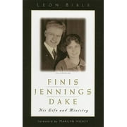 Finis Jennings Dake: His Life and Ministry -- Leon Bible