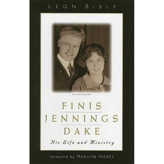 Finis Jennings Dake: His Life and Ministry (Hardcover)