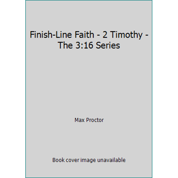 Pre-Owned Finish-Line Faith - 2 Timothy - The 3:16 Series (Paperback) 089900976X 9780899009766