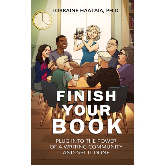Finish Your Book: Plug Into the Power of a Writing Community and Get It Done, (Paperback)