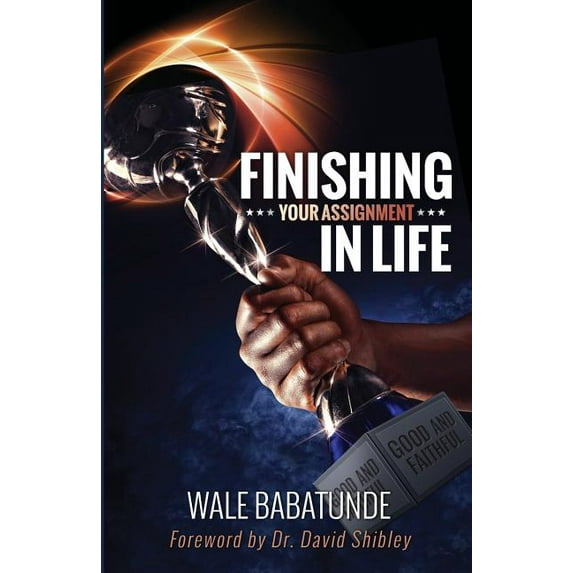 Finishing Your Assignment In Life (Paperback)