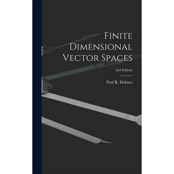 Finite Dimensional Vector Spaces; 2nd Edition, (Hardcover)