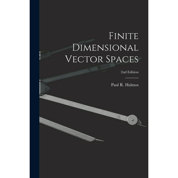 Finite Dimensional Vector Spaces; 2nd Edition, (Paperback)