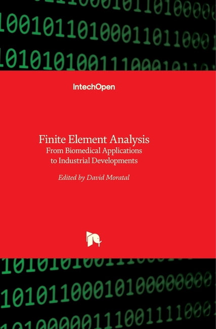 Finite Element Analysis: From Biomedical Applications to Industrial ...