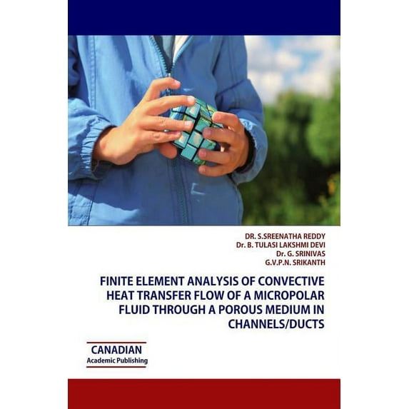 Finite Element Analysis of Convective Heat Transfer Flow of a Micropolar Fluid through a Porous Medium in Channels/Ducts (Paperback)