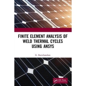 Finite Element Analysis of Weld Thermal Cycles Using Ansys, (Paperback)