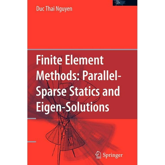 Finite Element Methods:: Parallel-Sparse Statics and Eigen-Solutions, (Paperback)