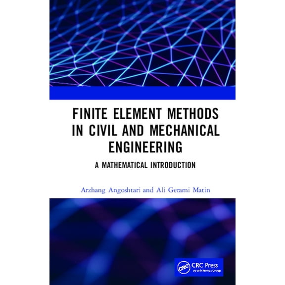 Finite Element Methods in Civil and Mechanical Engineering: A Mathematical Introduction, (Hardcover)