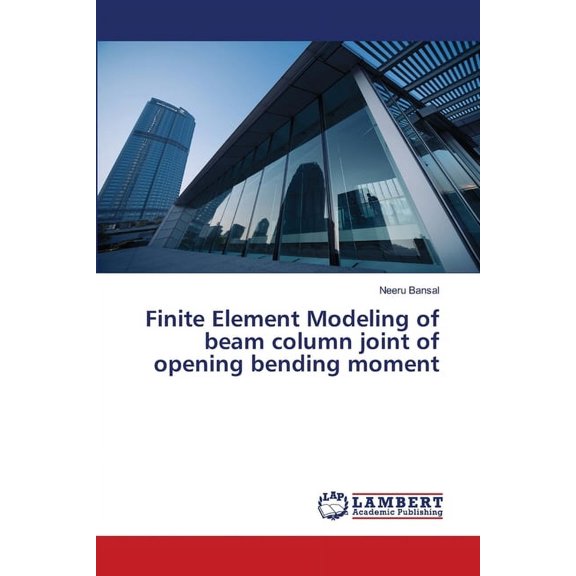 Finite Element Modeling of beam column joint of opening bending moment, (Paperback)