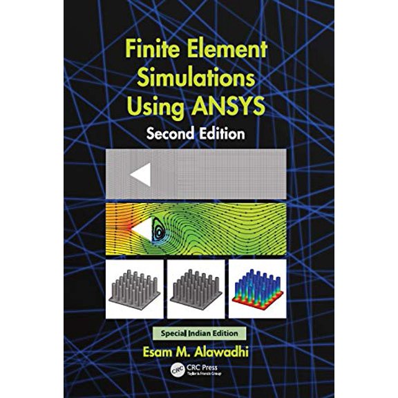 Finite Elements Simulations Using Ansys, 2Nd Edition - Esam M. Alawadhi