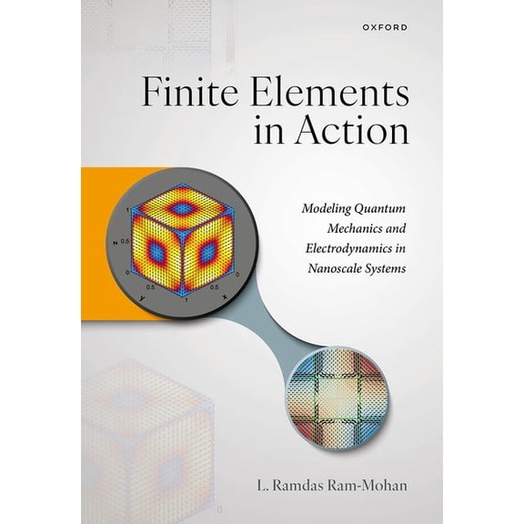 Finite Elements in Action: Modeling Quantum Mechanics and Electrodynamics in Nanoscale Systems, (Hardcover)