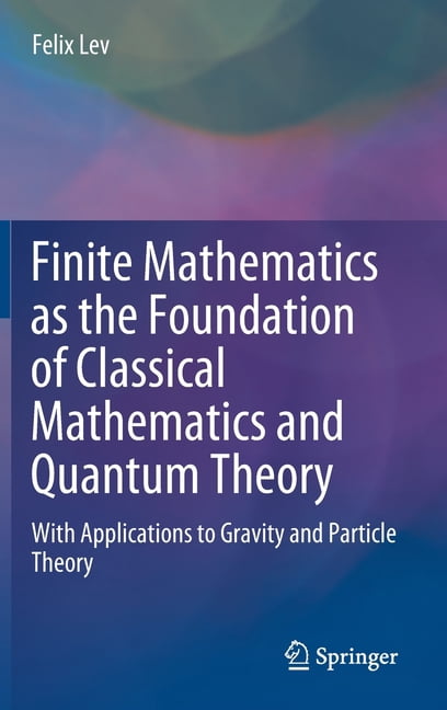 Math Classically Finite Mathematics as the Foundation of Classical Mathematics and ...