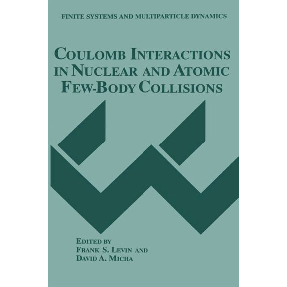 Finite Systems and Multiparticle Dynamic Coulomb Interactions in Nuclear and Atomic Few-Body Collisions, (Paperback)