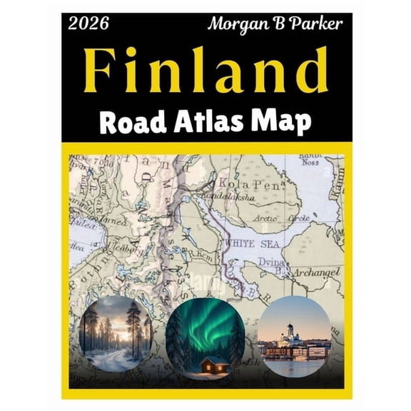 Finland Road Atlas Map 2026: Explore Finland with Clear Large-Print Maps, Tourist Routes & Regional Details for Trav, (Paperback)
