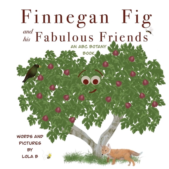 ABC Botany Books Finnegan Fig and His Fabulous Friends: An ABC Botany Book, (Paperback)