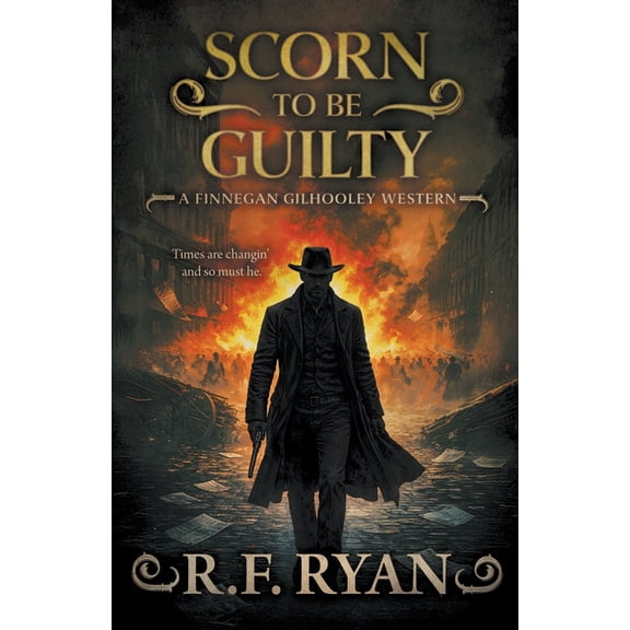 Finnegan Gilhooley Scorn to be Guilty: A Historical Western Series, Book 3, (Paperback)