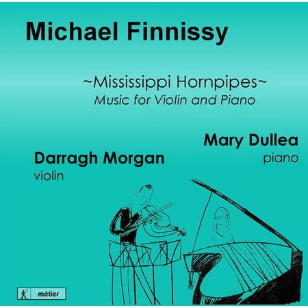Finnissy / Morgan / Dullea / Finnissy - Mississippi Hornpipes-Music for VLN & Pno - Music & Performance - CD