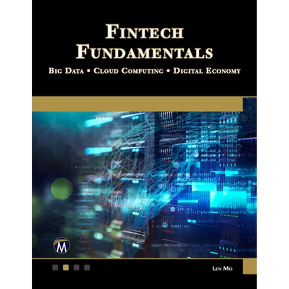 Pre-Owned Fintech Fundamentals: Big Data / Cloud Computing / Digital Economy (Paperback 9781683928386) by Len Mei
