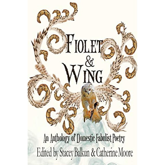 Pre-Owned Fiolet & Wing: An Anthology of Domestic Fabulist Poetry Paperback