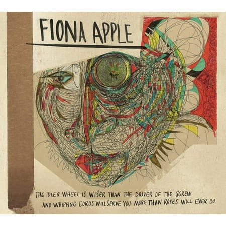 Fiona Apple - The Idler Wheel Is Wiser Than The Driver Of The Screw and Whipping Cords Will Serve You More Than Ropes Will Ever Do - Music & Performance - CD