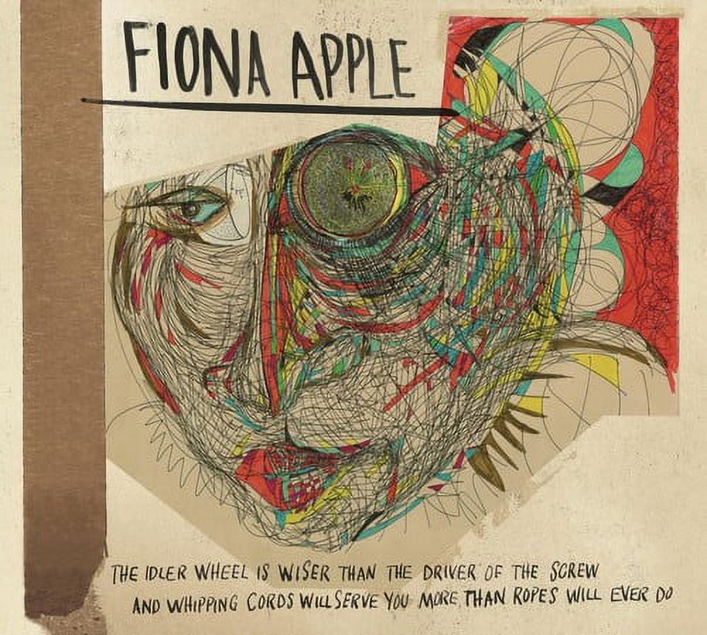 Fiona Apple - The Idler Wheel Is Wiser Than The Driver Of The Screw and Whipping Cords Will Serve You More Than Ropes Will Ever Do - Music & Performance - CD