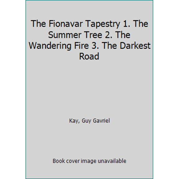 Pre-Owned The Fionavar Tapestry 1. The Summer Tree 2. The Wandering Fire 3. The Darkest Road (Paperback) 0006479502 9780006479505