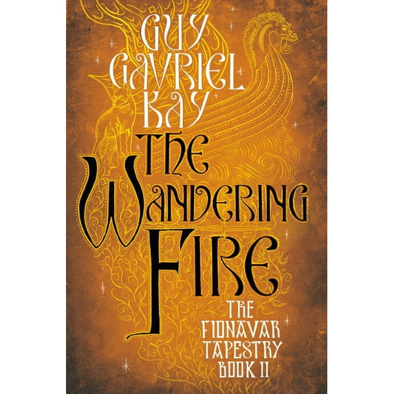 Fionavar Tapestry The Wandering Fire, Book 2, (Paperback)