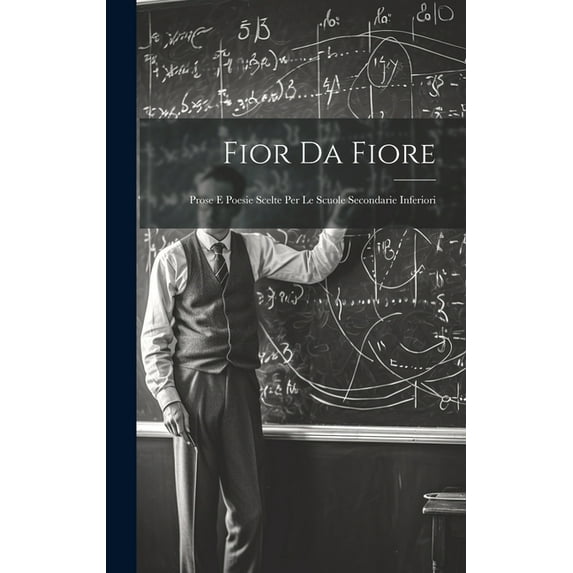 Fior Da Fiore: Prose E Poesie Scelte Per Le Scuole Secondarie Inferiori (Hardcover)
