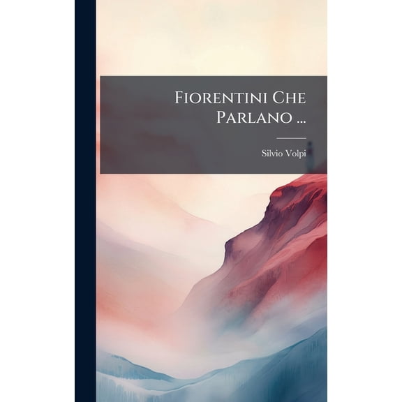 Fiorentini Che Parlano ..., (Hardcover)