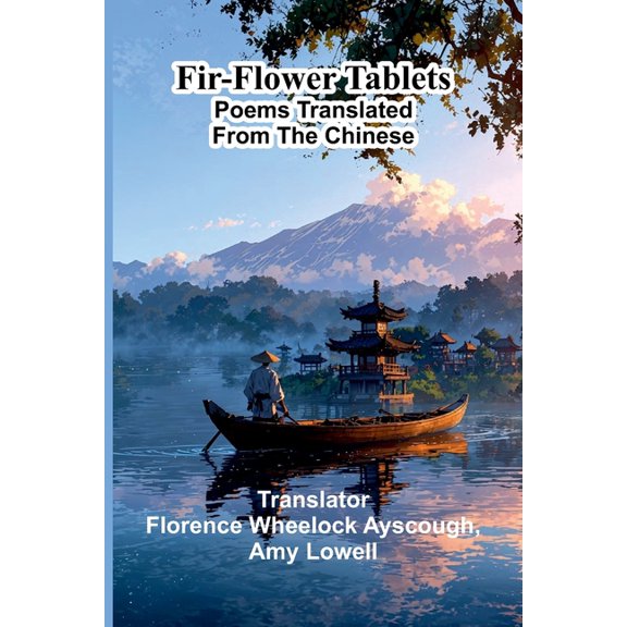 Fir-Flower Tablets: Poems Translated from the Chinese, (Paperback)