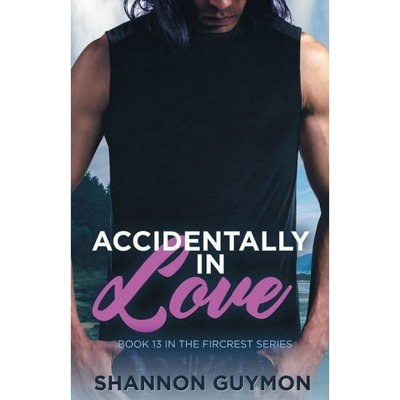 Fircrest: Accidentally in Love : Kam's Story (Series #13) (Paperback)