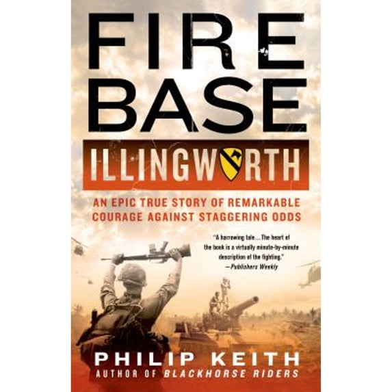 Pre-Owned Fire Base Illingworth: An Epic True Story of Remarkable Courage Against Staggering Odds (Paperback) 1250055288 9781250055286
