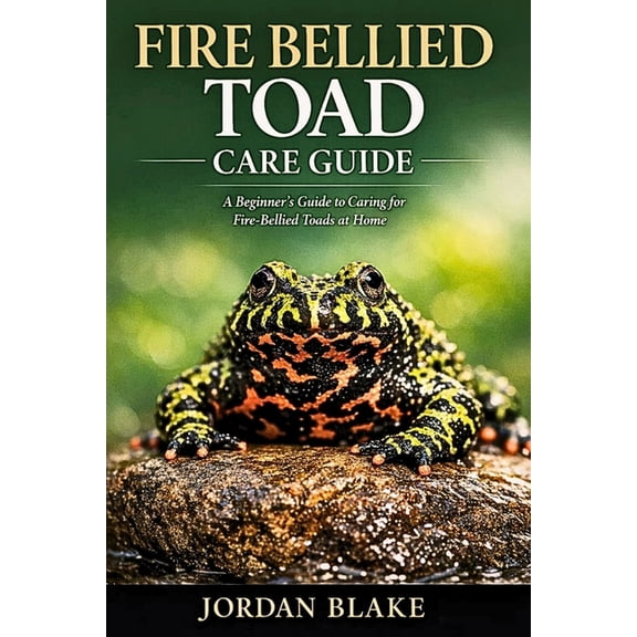 Fire Bellied Toad Care Guide: A Beginner's Guide to Caring for Fire-Bellied Toads at Home, (Paperback)